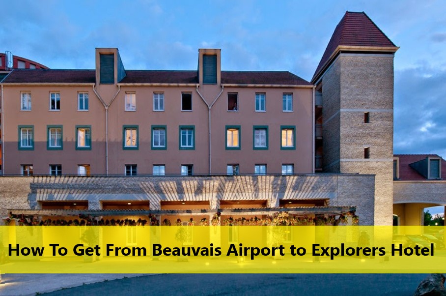 How To Get From Beauvais Airport to Explorers Hotel