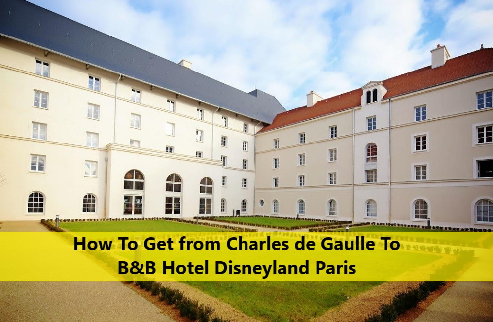 Charles de Gaulle To B&B Hotel Disneyland Paris