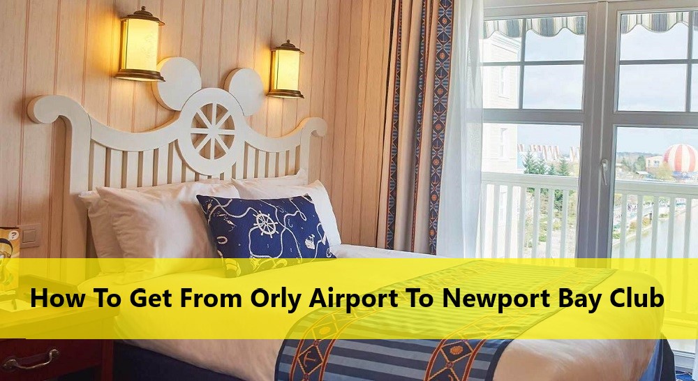 How To Get From Orly Airport To Newport Bay Club