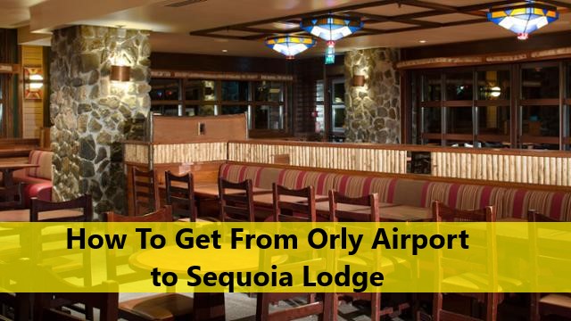 How To Get From Orly Airport to Sequoia Lodge
