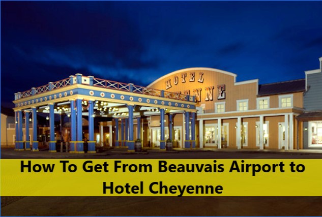 Beauvais Airport to Hotel Cheyenne
