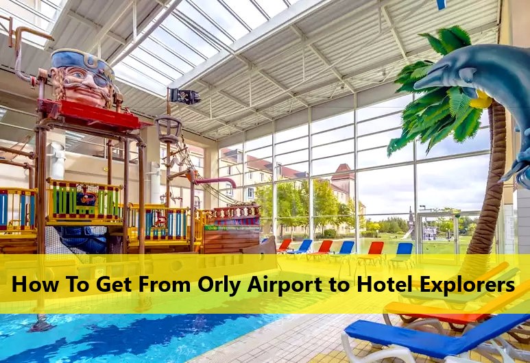 Orly Airport to Hotel Explorers