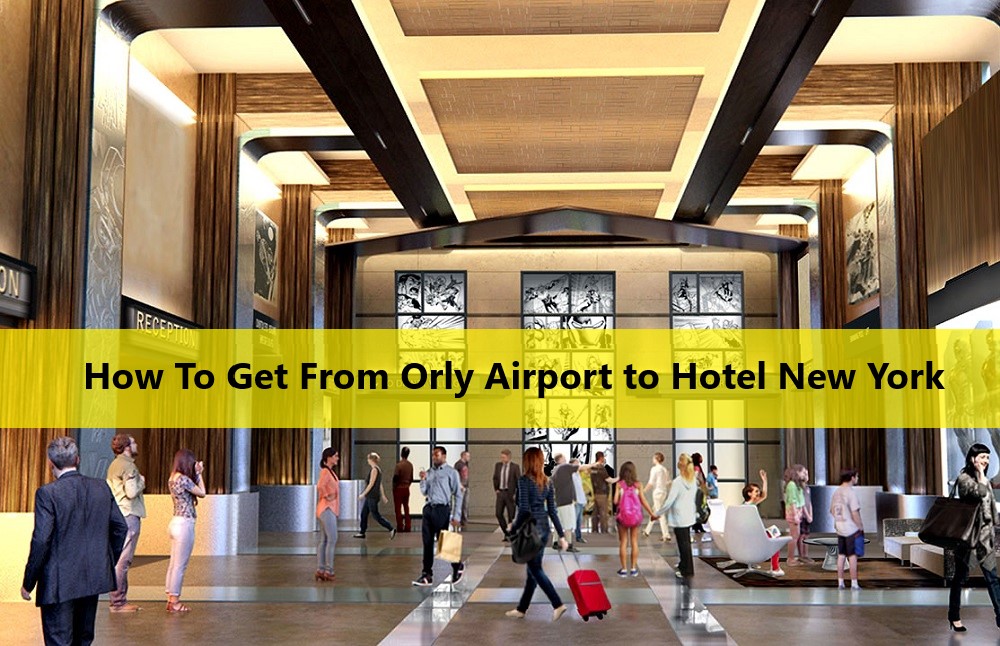 Orly Airport to Hotel New York