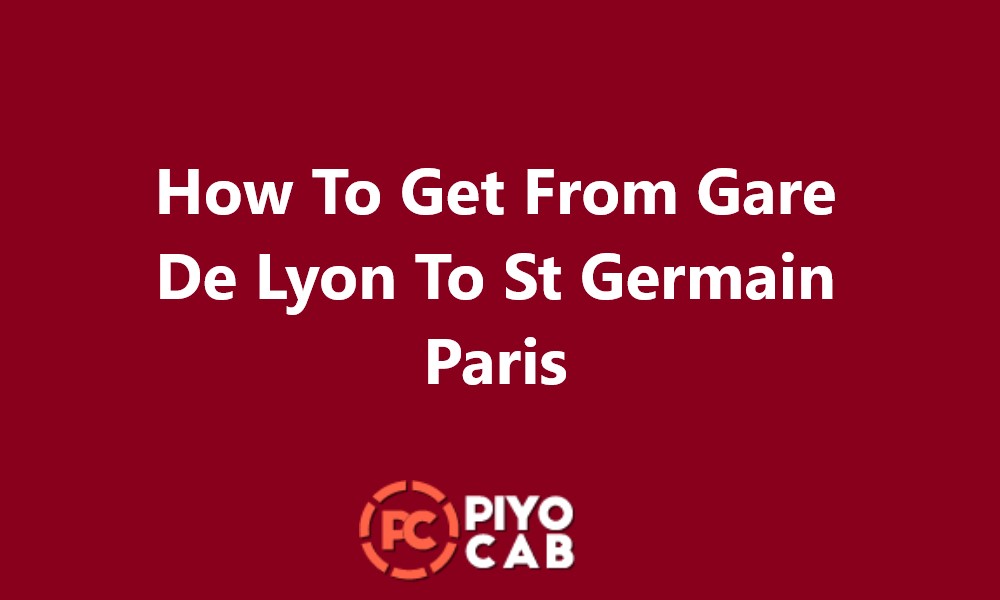 How To Get From Gare De Lyon To St Germain Paris