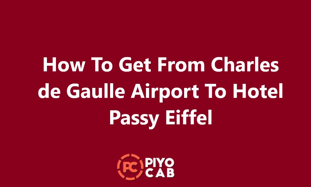 Charles de Gaulle Airport To Hotel Passy Eiffel